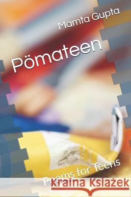 Pömateen: Poems for Teens Gupta, Mamta 9781723866159 Independently Published - książka
