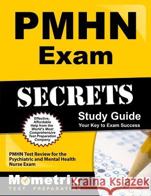 Pmhn Exam Secrets Study Guide: Pmhn Test Review for the Psychiatric and Mental Health Nurse Exam Pmhn Exam Secrets Test Prep Team 9781610725736 Mometrix Media LLC - książka