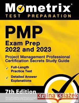 PMP Exam Prep 2022 and 2023 - Project Management Professional Certification Secrets Study Guide, Full-Length Practice Test, Detailed Answer Explanatio Matthew Bowling 9781516720651 Mometrix Media LLC - książka