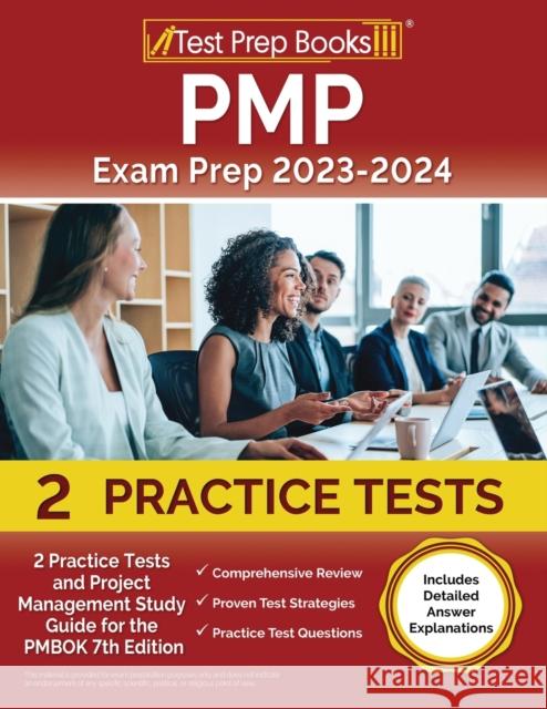 PMP Exam Prep 2023 and 2024: 2 Practice Tests and Project Management Study Guide for the PMBOK 7th Edition [Includes Detailed Answer Explanations] Joshua Rueda   9781637750285 Test Prep Books - książka