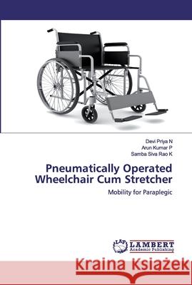 Pneumatically Operated Wheelchair Cum Stretcher N, Devi Priya 9786202554954 LAP Lambert Academic Publishing - książka