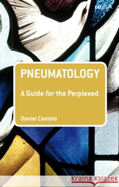 Pneumatology: A Guide for the Perplexed Castelo, Daniel 9780567006806 Bloomsbury Academic T&T Clark - książka