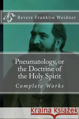 Pneumatology, or the Doctrine of the Work of the Holy Spirit Revere Franklin Weidner 9780692612644 Just and Sinner Publications - książka