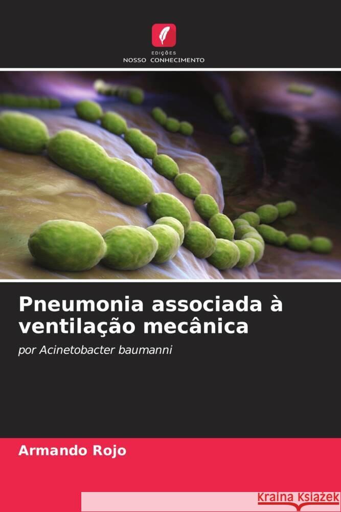 Pneumonia associada ? ventila??o mec?nica Armando Rojo 9786206625490 Edicoes Nosso Conhecimento - książka