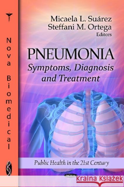 Pneumonia: Symptoms, Diagnosis & Treatment Micaela L Suárez, Steffani M Ortega 9781612096858 Nova Science Publishers Inc - książka