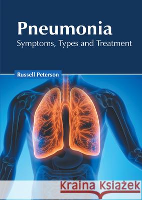 Pneumonia: Symptoms, Types and Treatment Russell Peterson 9781632429278 Foster Academics - książka