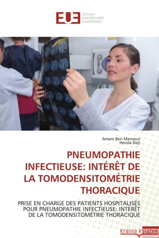 PNEUMOPATHIE INFECTIEUSE: INTÉRÊT DE LA TOMODENSITOMÉTRIE THORACIQUE Ben Mansour, Amani, Neji, Henda 9786203445466 Éditions universitaires européennes - książka