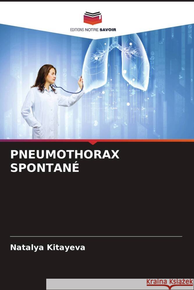 PNEUMOTHORAX SPONTANÉ Kitayeva, Natalya 9786206538448 Editions Notre Savoir - książka