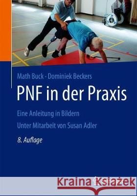 Pnf in Der Praxis: Eine Anleitung in Bildern Buck, Math 9783662584026 Springer - książka