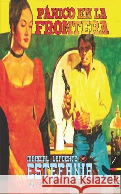 Pánico en la frontera (Colección Oeste) Marcial Lafuente Estefanía, Lady Valkyrie 9781619517448 Lady Valkyrie LLC - książka
