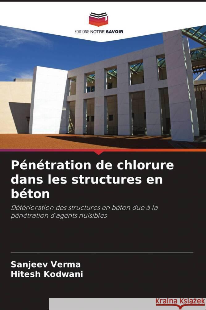 Pénétration de chlorure dans les structures en béton Verma, Sanjeev, Kodwani, Hitesh 9786204861883 Editions Notre Savoir - książka