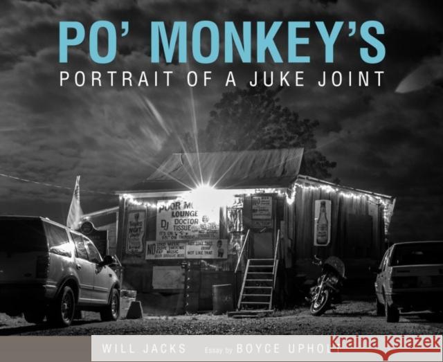 Po' Monkey's: Portrait of a Juke Joint Will Jacks 9781496825339 University Press of Mississippi - książka