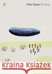 Po nitce Piotr Szewc 9788308074336 Literackie - książka