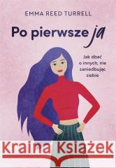 Po pierwsze ja Emma Reed-Turrell, Aleksandra Kondrat 9788328718692 Muza - książka