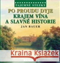 Po proudu Dyje krajem vína a slavné historie Jan Bauer 9788087866092 Nakladatelství Regia - książka