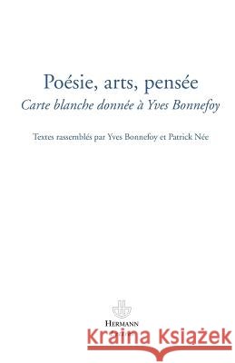 Po?sies, arts, pens?es: Carte blanche donn?e ? Yves Bonnefoy Yves Bonnefoy Patrick N?e 9782705670375 Hermann - książka