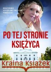 Po tej stronie księżyca Paweł Jaszczuk 9788367102599 Szara Godzina - książka