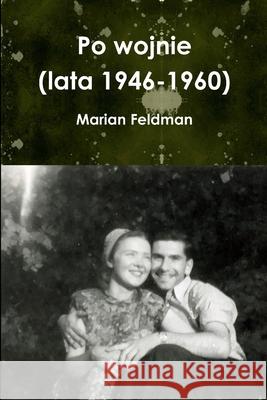 Po Wojnie (lata 1946-1960) Marian Feldman 9781300196679 Lulu.com - książka