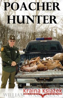 Poacher Hunter William Wasserman 9780971890794 William Wasserman - książka