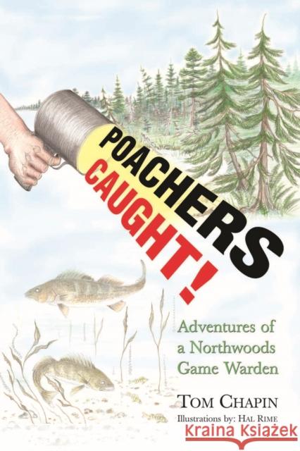 Poachers Caught!: Adventures of a Northwoods Game Warden Tom Chapin 9781591932062 Adventure Publications(MN) - książka