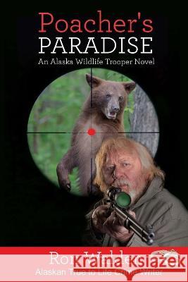 Poacher's Paradise Ronald Walden, Joyce Thompson 9781957263113 Ugly Moose AK - książka