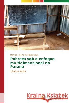 Pobreza sob o enfoque multidimensional no Paraná Ribeiro de Albuquerque Marcela 9783639617009 Novas Edicoes Academicas - książka