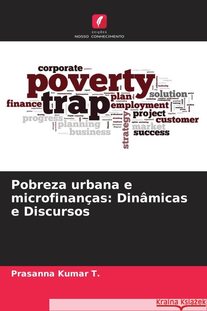 Pobreza urbana e microfinanças: Dinâmicas e Discursos Kumar T., Prasanna 9786206508205 Edições Nosso Conhecimento - książka