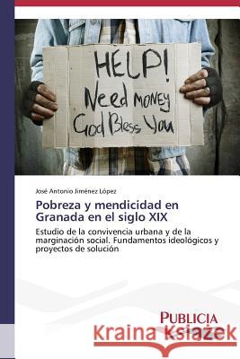 Pobreza y mendicidad en Granada en el siglo XIX Jiménez López, José Antonio 9783639555097 Publicia - książka