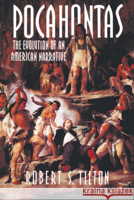 Pocahontas: The Evolution of an American Narrative Tilton, Robert S. 9780521469593 Cambridge University Press - książka