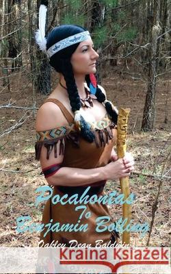 Pocahontas to Benjamin Bolling Oakley Dean Baldwin 9781530623488 Createspace Independent Publishing Platform - książka