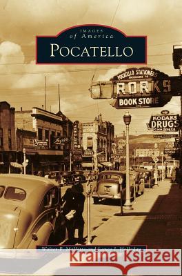 Pocatello Walter P Mallette, Lance J Holladay 9781531665227 Arcadia Publishing Library Editions - książka