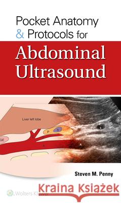 Pocket Anatomy & Protocols for Abdominal Ultrasound Steven M. Penny 9781975119416 Wolters Kluwer Health - książka