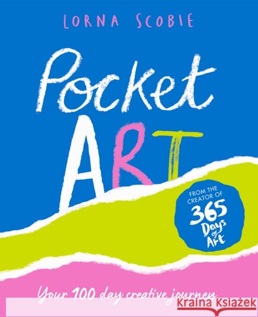 Pocket Art: Your 100 Day Creative Journey Lorna Scobie 9781784883980 Hardie Grant Books - książka