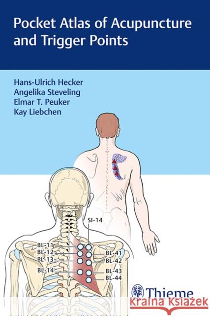Pocket Atlas of Acupuncture and Trigger Points Hans-Ulrich Hecker Angelika Steveling Elmar T. Peuker 9783132416031 Thieme Medical Publishers - książka