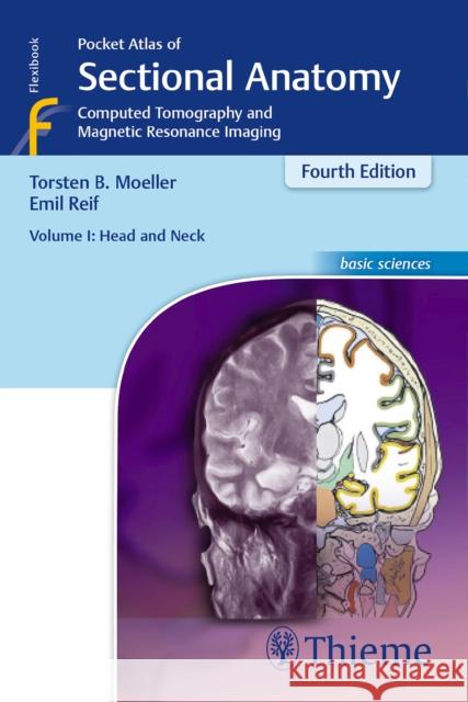 Pocket Atlas of Sectional Anatomy, Volume I: Head and Neck: Computed Tomography and Magnetic Resonance Imaging Emil Reif 9783131255044 Thieme Publishing Group - książka