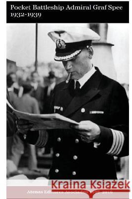 Pocket Battleship Admiral Graff Spee 1932-1940 MR Gustavo Uruen Atenas Editores Asociado 9781535275606 Createspace Independent Publishing Platform - książka