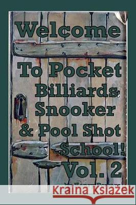 Pocket Billiards Snooker & Pool Shot School Vol.2: Fifty More Illustrations of Game Saving Shots for Enthusiasts at All Levels of the Game. Henry Powers 9781729002056 Independently Published - książka