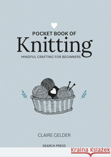 Pocket Book of Knitting: Mindful Crafting for Beginners Claire Gelder 9781800920729 Search Press Ltd - książka