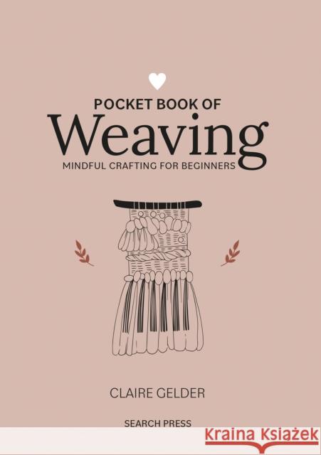 Pocket Book of Weaving: Mindful Crafting for Beginners Claire Gelder 9781800920750 Search Press Ltd - książka