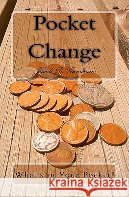 Pocket Change: What's in your pocket Gundrum, Jacob D. 9781442145344 Createspace - książka