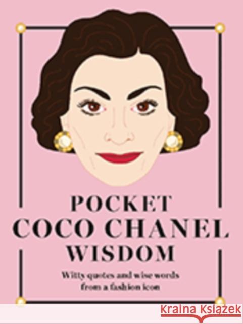 Pocket Coco Chanel Wisdom: Witty Quotes and Wise Words From a Fashion Icon Hardie Grant Books 9781784881399 Hardie Grant Books (UK) - książka