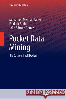 Pocket Data Mining: Big Data on Small Devices Gaber, Mohamed Medhat 9783319346861 Springer - książka