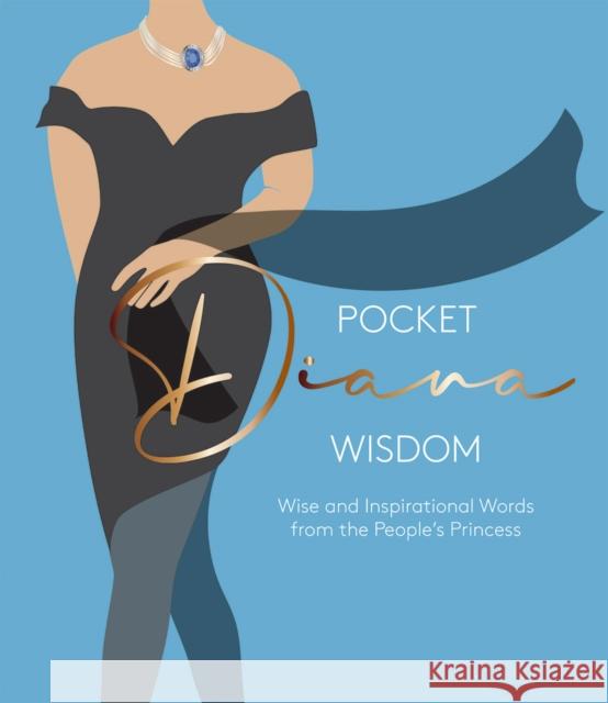 Pocket Diana Wisdom: Wise and Inspirational Words from the People's Princess Hardie Grant London 9781784884956 Hardie Grant Books (UK) - książka