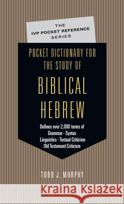 Pocket Dictionary for the Study of Biblical Hebrew Todd J. Murphy 9780830814589 InterVarsity Press - książka