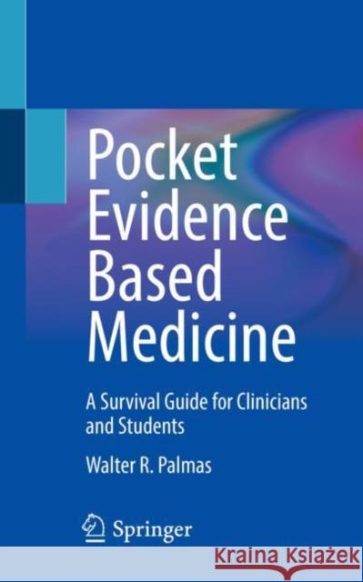 Pocket Evidence Based Medicine: A Survival Guide for Clinicians and Students Walter R. Palmas 9783031194702 Springer - książka