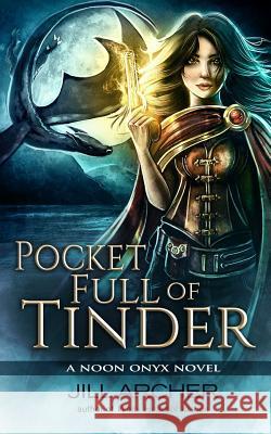 Pocket Full of Tinder Jill Archer 9780997913811 Black Willow, LLC - książka