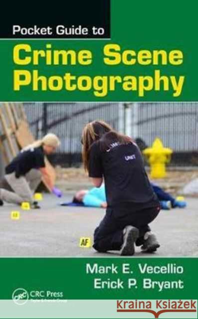 Pocket Guide to Crime Scene Photography Mark E. Vecellio Erick P. Bryant 9781498768238 CRC Press - książka