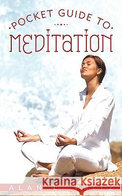 Pocket Guide to Meditation L Pritz Alan L Pritz 9781450227889 iUniverse - książka