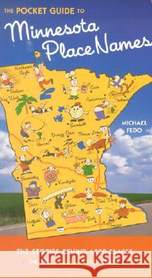 Pocket Guide to Minnesota Place Names: The Stories Behind 1200 Place in the North Star State Michael Fedo 9780873514248 Minnesota Historical Society Press,U.S. - książka