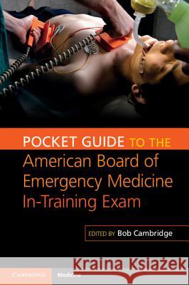 Pocket Guide to the American Board of Emergency Medicine In-Training Exam Bob Cambridge 9781107696266  - książka